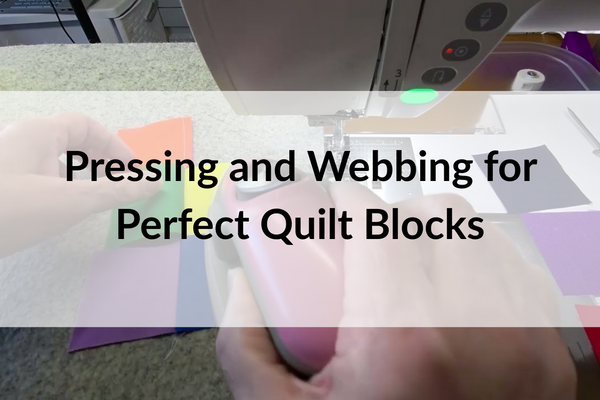 Pressing and Webbing for Perfect Quilt Blocks