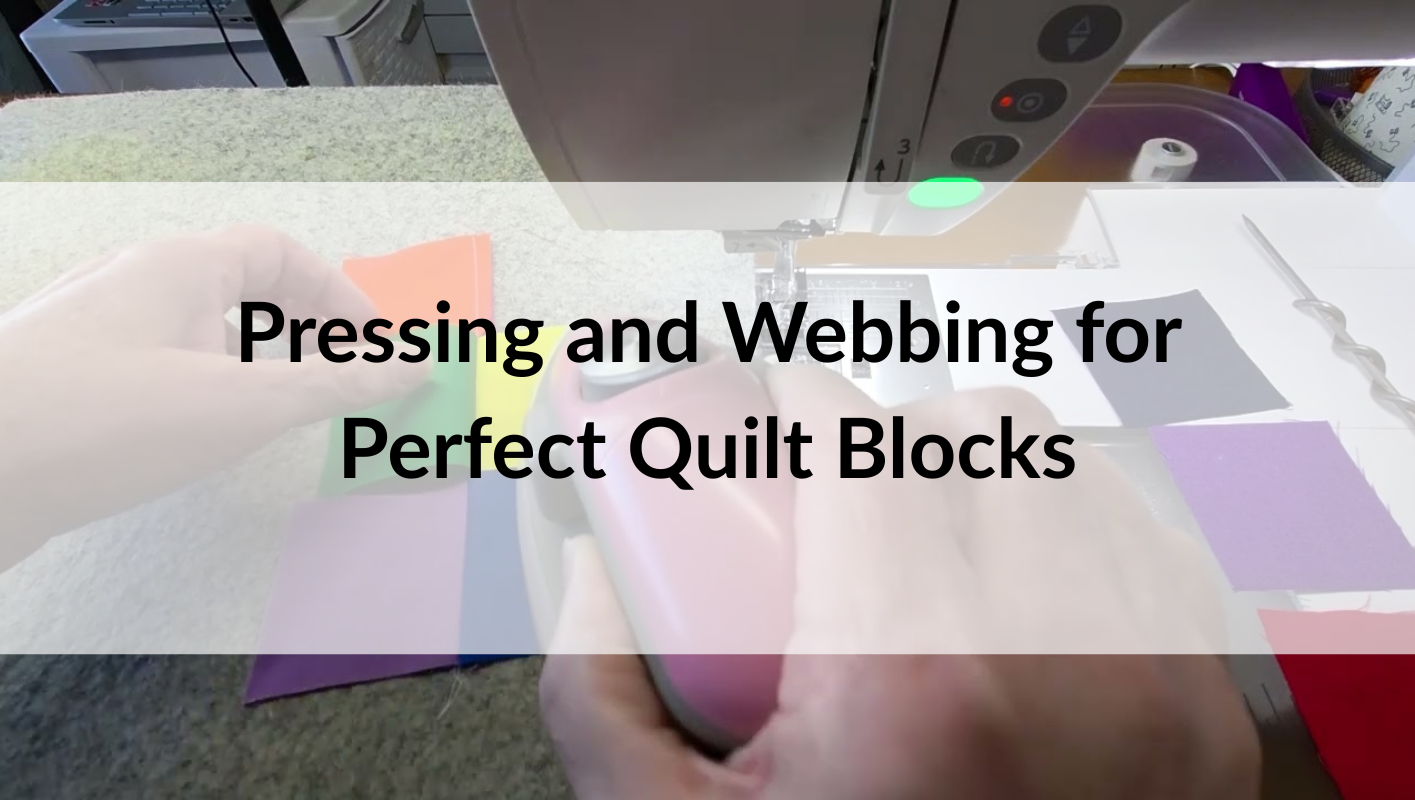 Pressing and Webbing for Perfect Quilt Blocks