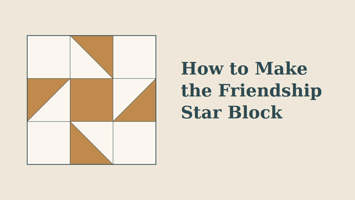 Friendship Star quilt block in cream and rust with the title How to Make the Friendship Star Block