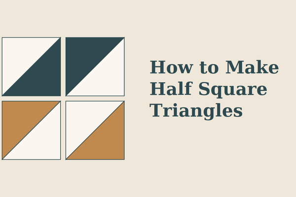 Four half square triangle units in cream, teal and gold, beside the words How to Make Half Square Triangles