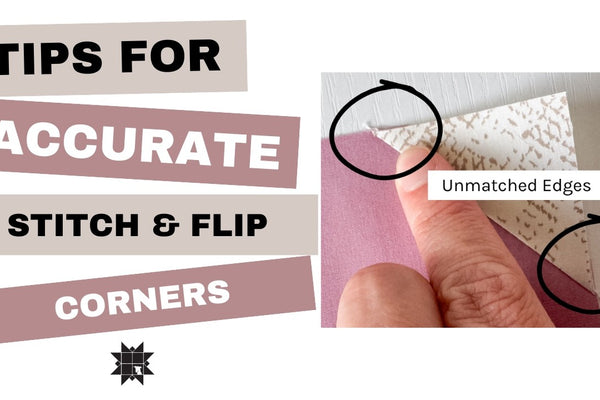 A Friendly Guide to Scant Seams and Stitch-and-Flip Corners