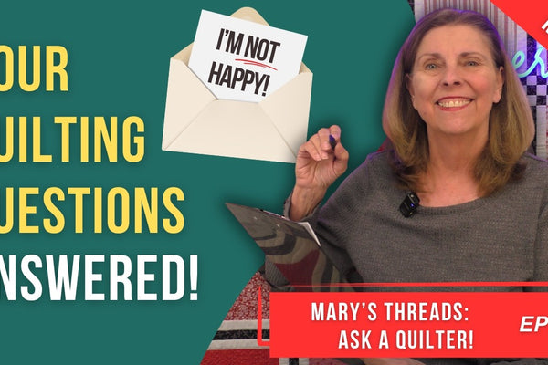 Ask a Quilter: UFOs, Wavy Borders and Fabric Fails