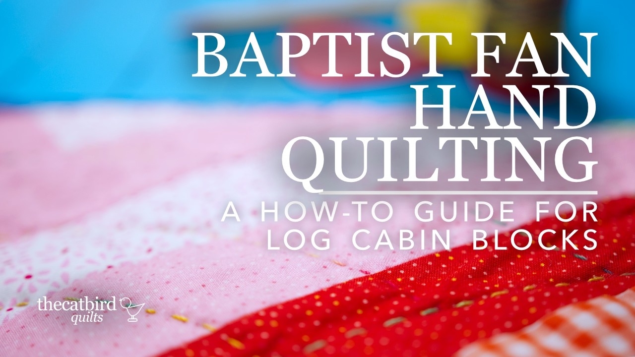 Baptist fan hand quilting how-to guide for log cabin blocks