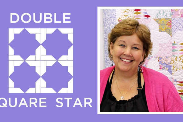 Make a Double Square Star Quilt with Jenny Doan of Missouri Star