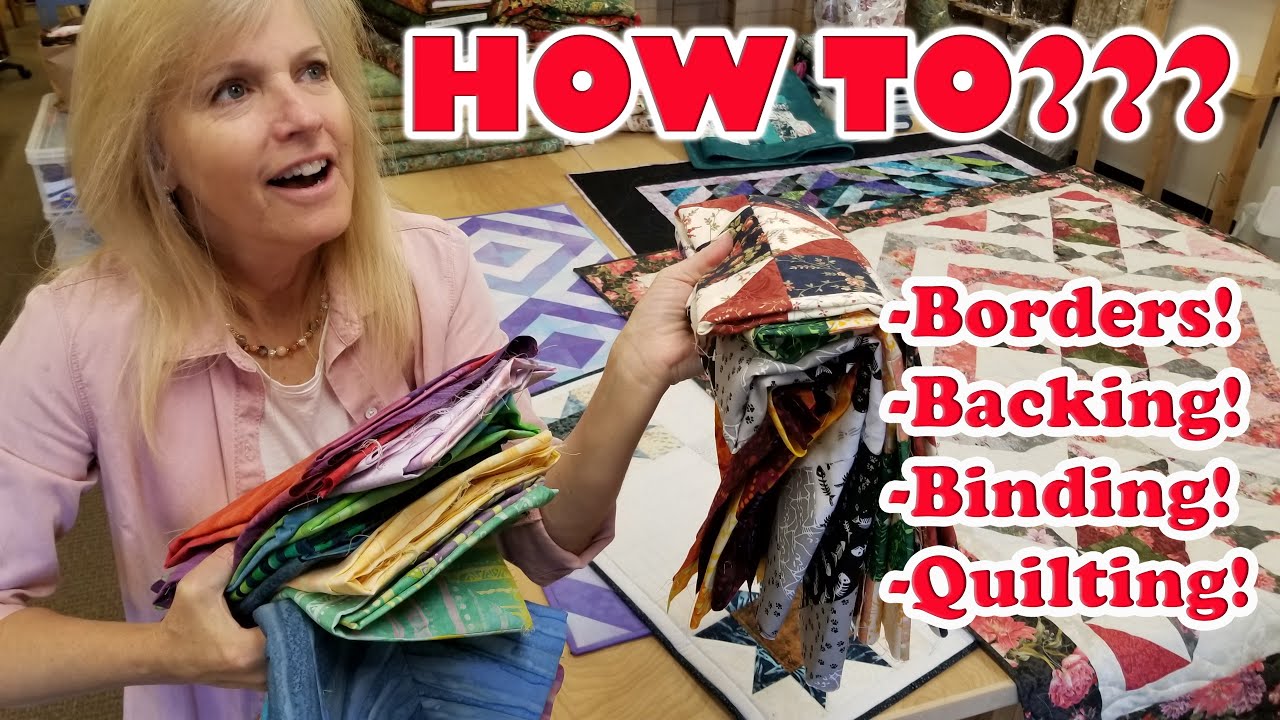 From Quilt Top to Finished Masterpiece: Complete Guide to Borders, Backing, Quilting, and Binding