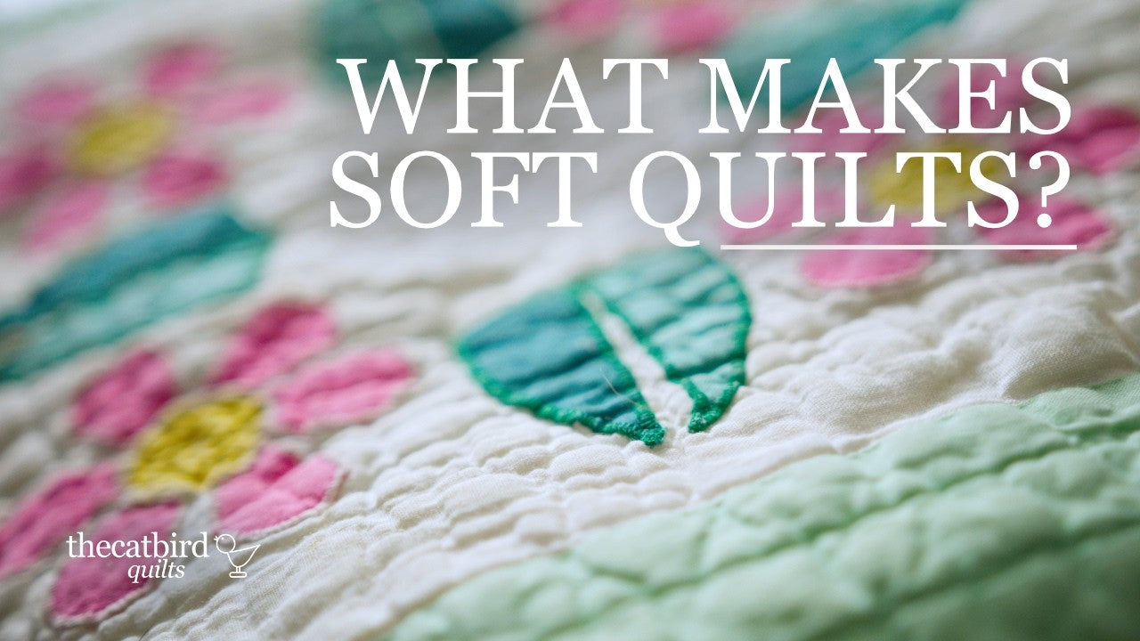 What makes a quilt feel soft, from fabric and batting to washing