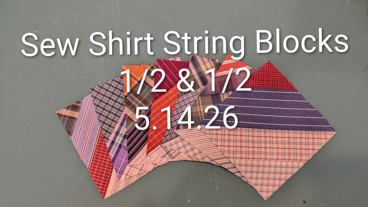 Sewing String Blocks From Shirts, Half and Half