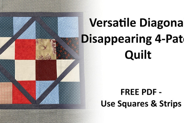 A Versatile Diagonal Disappearing 4-Patch Quilt