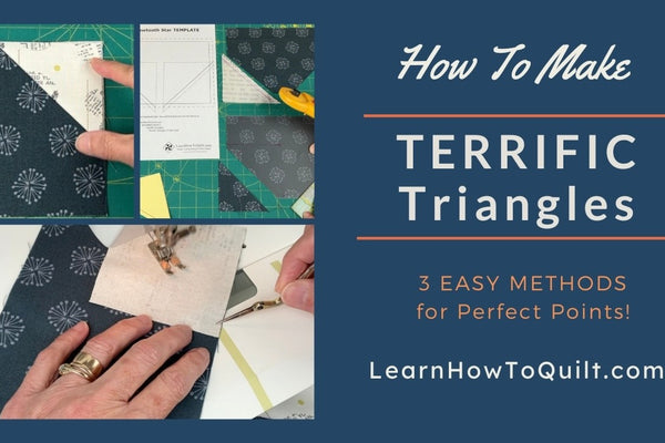 3 methods for making terrific triangles, video by LearnHowToQuilt.com
