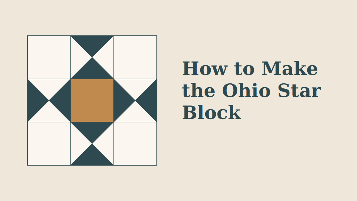 The Ohio Star quilt block in cream, teal and gold, beside the words How to Make the Ohio Star Block