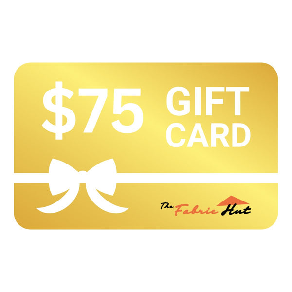 The Fabric Hut $75 Gift Card - The Fabric Hut