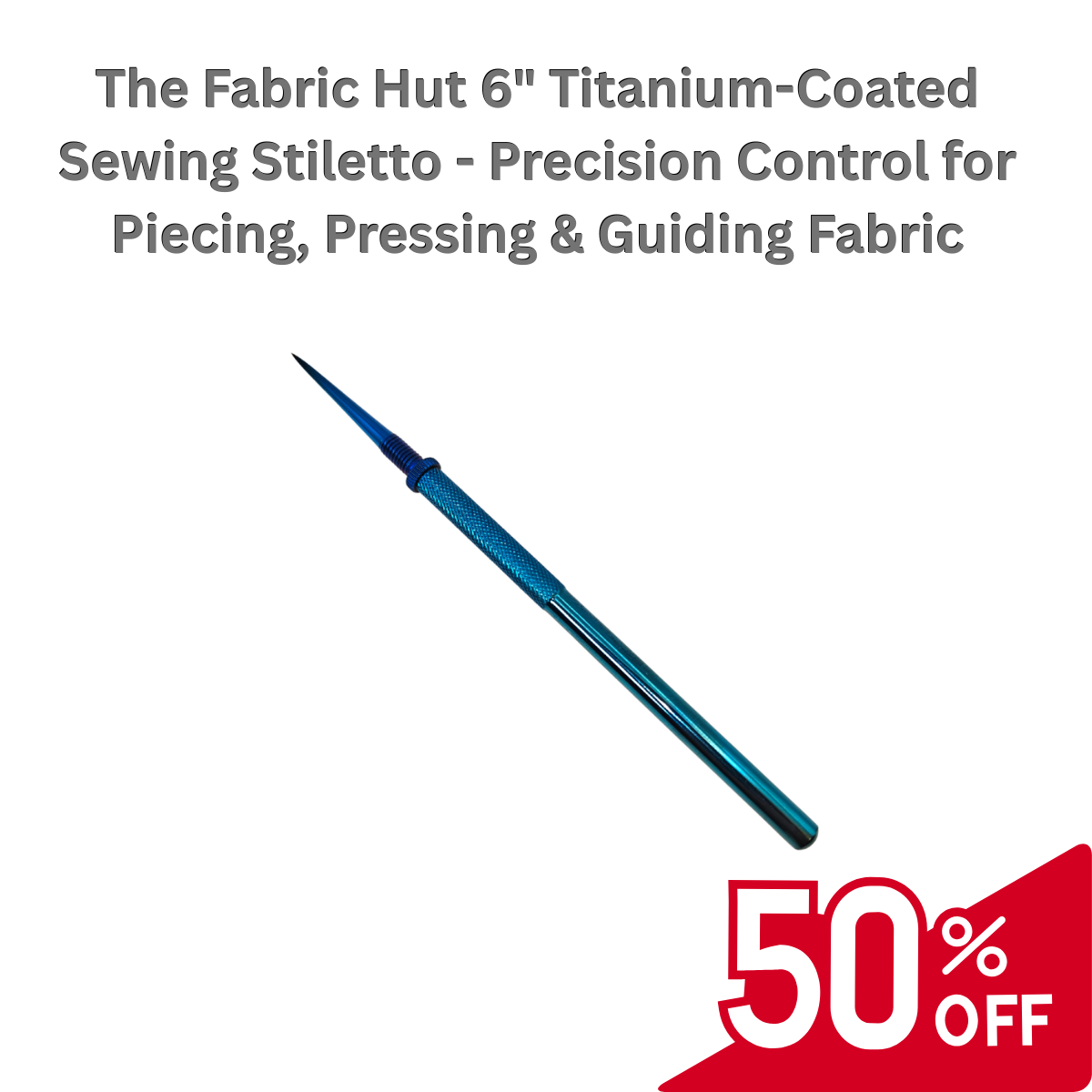 The Fabric Hut 6" Titanium-Coated Sewing Stiletto - Precision Control for Piecing, Pressing & Guiding Fabric