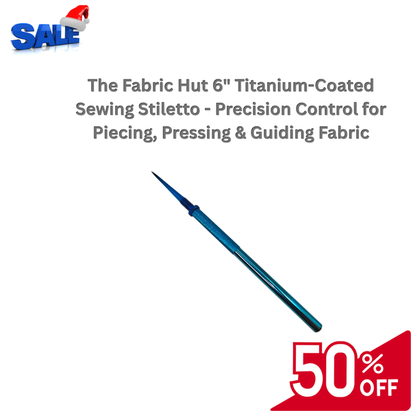 The Fabric Hut 6" Titanium-Coated Sewing Stiletto - Precision Control for Piecing, Pressing & Guiding Fabric
